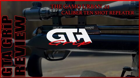 GTA GRiP REVIEW – The Gamo Urban .22 Caliber PCP - Gateway to Airguns Airgun Review