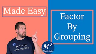 Factor By Grouping Made Easy | Minute Math
