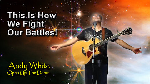 Andy White: This Is How We Fight Our Battles!”