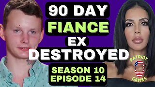 90 Day Fiance: Season 10 Episode 14 - Ex DESTROYED