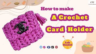 How to make a crochet Card Holder ( Left Handed )