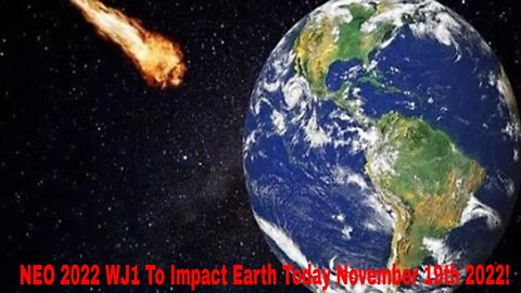 NEO 2022 WJ1 To Impact Earth Today November 19th 2022!