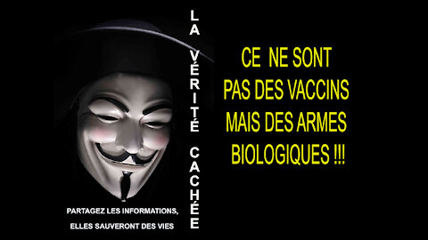 LA VÉRITÉ CACHÉE | CE NE SONT PAS DES VACCINS MAIS DES ARMES BIOLOGIQUES !!!