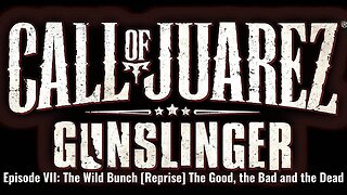 Call of Juarez - Gunslinger - The Wild Bunch -Reprise - The Good the Bad and the Dead