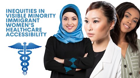 Inequities in visible minority immigrant women's healthcare accessibility