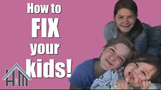 How to fix your kids, children. Easy! Home Mender