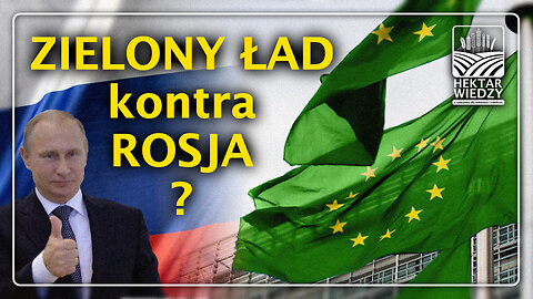 ZIELONY ŁAD kontra ROSJA?