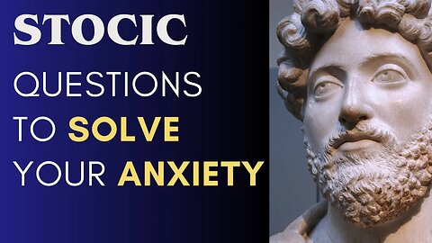 Stoic Questions to Solve your Anxiety (Stoicism/Ryan Holiday)
