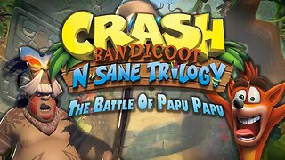 The Battle Of Papu Papu • Crash Bandicoot N Sane Trilogy