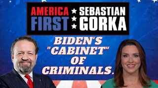 Biden's "Cabinet" of criminals. Sara Carter with Sebastian Gorka on AMERICA First