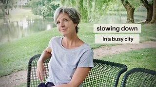 How to Slow Down and Enjoy Life ~ Simple Living in a City