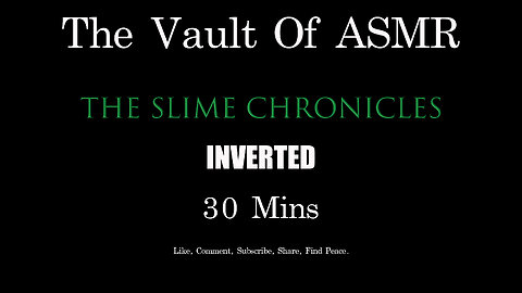 The Vault of ASMR: The Slime Chronicles INVERTED 30 Mins