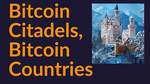 Bitcoin Citadels and Bitcoin Countries