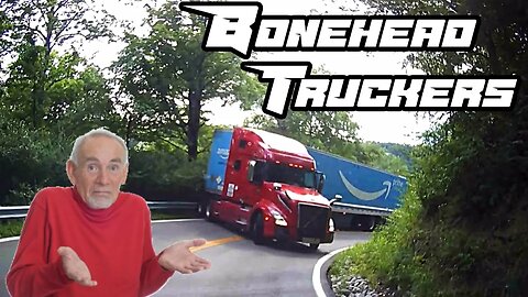 Bonehead Truckers of the Week | WAY TO GO BONEHEAD!