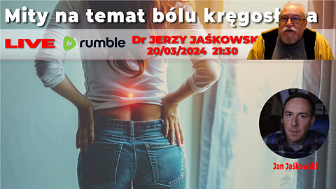 20/03/24 | LIVE 21:30 CST Dr JERZY JAŚKOWSKI - Mity na temat bólu kręgosłupa