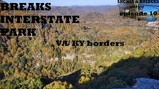 Arches & Bridges Ep10: Breaks Interstate park KY/VA