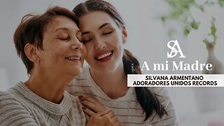 A mi Madre - Especial día de las madres