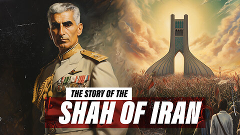 The Rise and Fall of the Shah of Iran