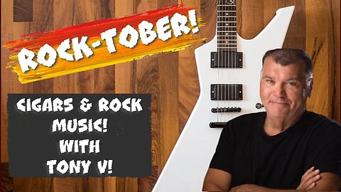 RockTober with Tony V! Cigars & Rock Music