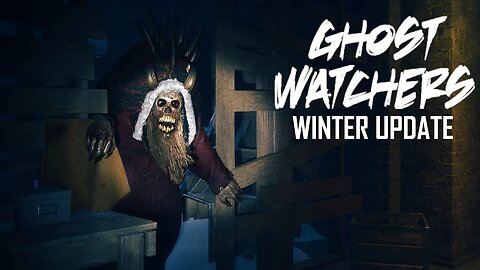 Ghost Watchers | Winter Update | #Live 4
