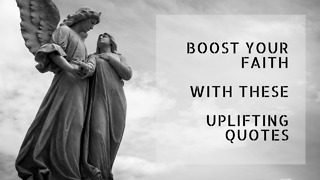 Boost Your Faith With These Uplifting Quotes