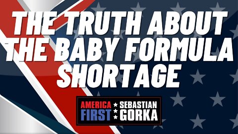 The Truth about the Baby Formula Shortage. Rep. Kat Cammack with Sebastian Gorka on AMERICA First