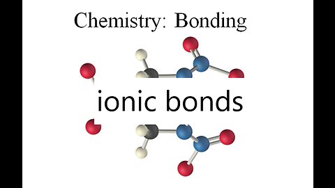 Chem002c_ionic_covalent_bonding