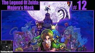 The Legend Of Zelda: Majora's Mask Playthrough | Part 12