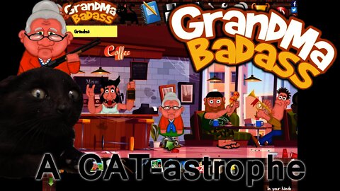GrandMa Badass - A CAT-astrophe