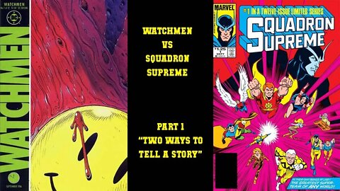 Watchmen vs Squadron Supreme Part 1 - "Modern vs Classic"