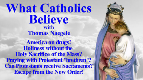 America on drugs! Holiness without the Holy Sacrifice of the Mass? Praying with Protestant "brethren"? Can Protestants receive Sacraments? Escape from the New Order!