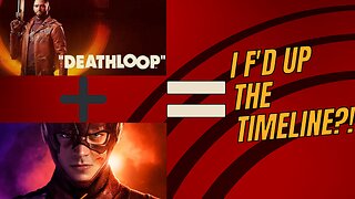 I played "Deathloop" and F*d the timeline!