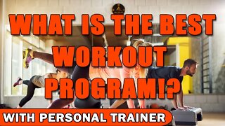 What Is The Best Workout Program!? - With Personal Trainer