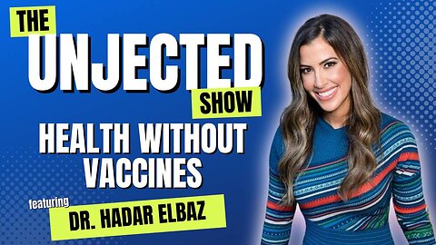 The Unjected Show #033 | Health Without Vaccines | Dr. Hadar Elbaz