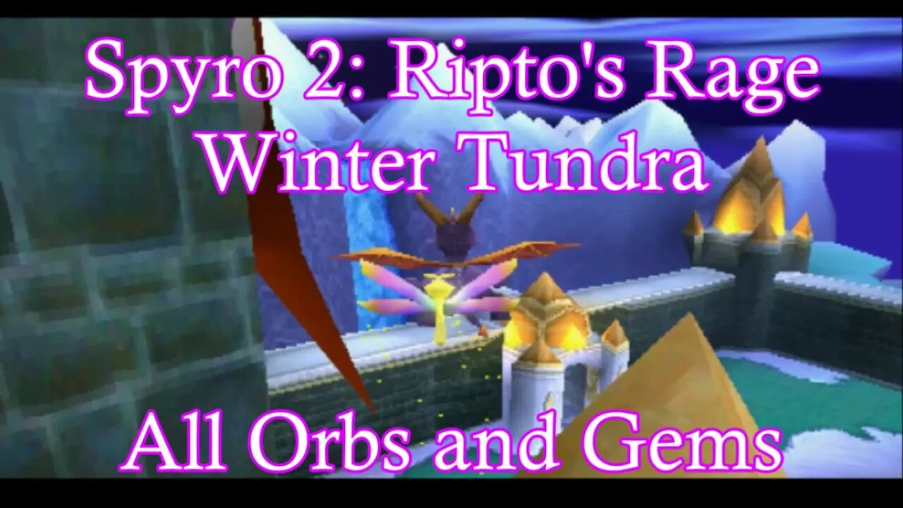 Spyro Reignited Trilogy Ripto's Rage Winter Tundra Orbs Spyro 2: Ripto's Rage (Winter Tundra) **All Orbs and Gems**
