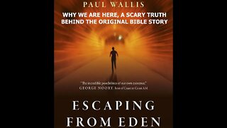 Escaping Eden, Scary Truth Behind Biblical Origins, Paul Wallis