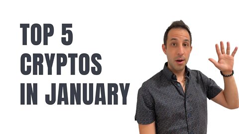 My Top 5 Cryptos for January 2022