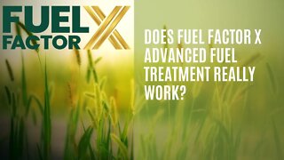 Does Fuel Factor X Advanced Fuel Treatment Really Work? Bill Feaver tells qualities of Fuel Factor X