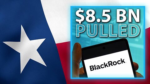 BREAKING: Texas Devastates BlackRock, Pulls $8.5 Billion Investment