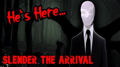 He's Here! | Slender The Arrival