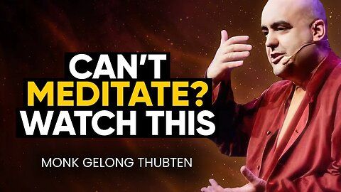 CAN'T Meditate? Monk REVEALS Ancient Technique to Connect with Higher Self! | Monk Gelong Thubten