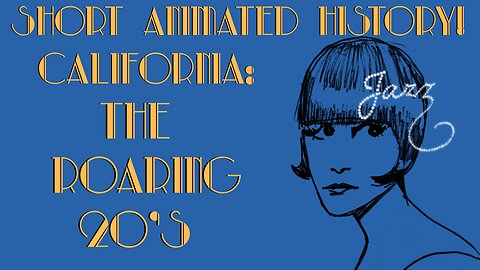 CALIFORNIA: Short Animated History Part 4: The Roaring 20's