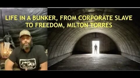 Life in a Bunker, From Corporate Slave to Freedom, Milton Torres