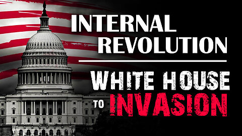 Internal Revolution & White House to Invasion 01/17/2024