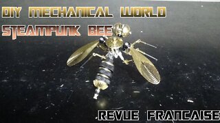 [Francais] Revue Video de DIY Mechanical World - Steampunk Bee