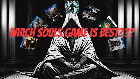 Every Soulsborne game ranked from worst to best.....
