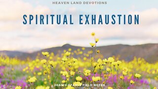 Heaven Land Devotions - Spiritual Exhaustion