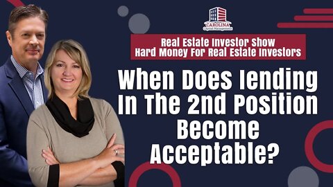 When Does lending In The 2nd Position Become Acceptable? | Hard Money for Real Estate Investors