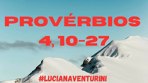 Provérbios 4, 10-27 As duas vias #lucianaventurini #desenvolvimentopessoal #proverbios