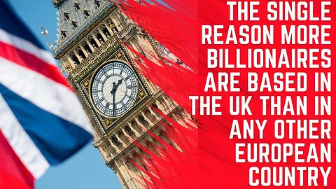 The Single Reason More Billionaires are Based in the UK Than in any Other European Country